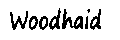 Woodhaid